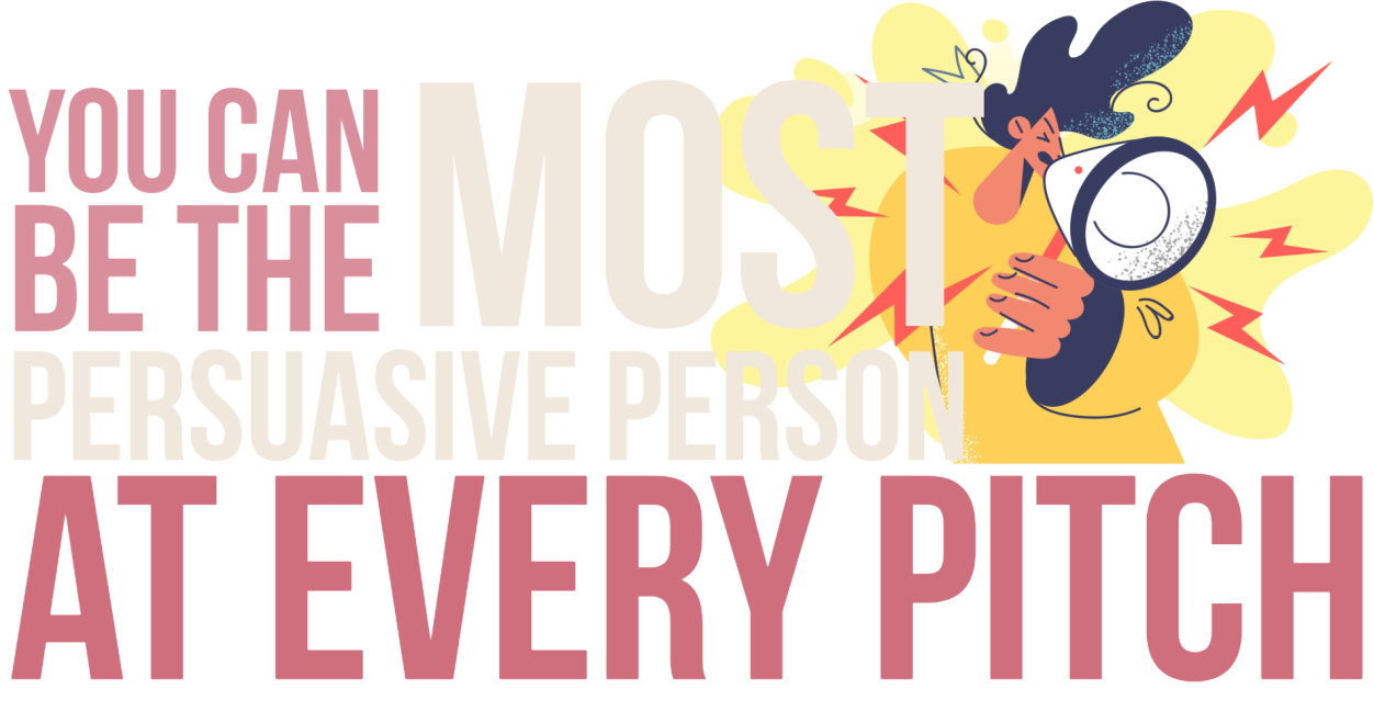 You can be the most interesting person in every room. Text on a dark background: "You can be the most persuasive person at every pitch"