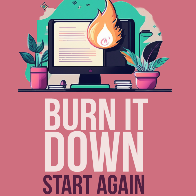 Burn it down presentation overhaul service graphic Text on a pink background: "BURN IT DOWN START AGAIN," with a computer and flame icon.