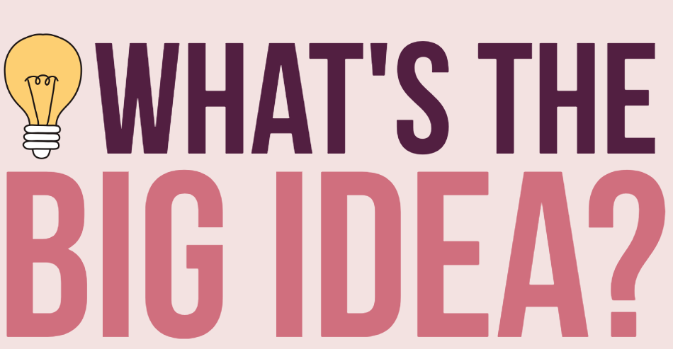 What's the big idea graphic Text reads "What's the big idea?" with a lightbulb illustration.